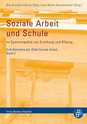 Soziale Arbeit und Schule: Im Spannungsfeld von Erziehung und Bildung (Schriftenreihe der Gilde Soziale Arbeit e.V.) von BUDRICH